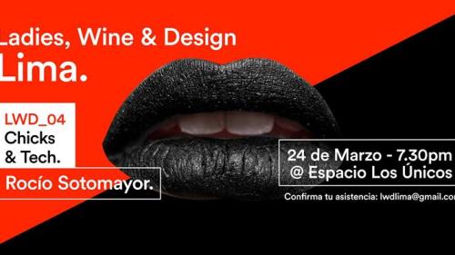 Cuarto encuentro Ladies, Wine & Desing "Chicks & Tech con Rocío Sotomayor" se realizará este viernes 24 de marzo.