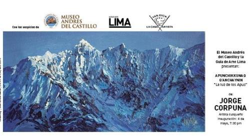 [EXPOSICIÓN] PRIMERA MUESTRA INDIVIDUAL EN LIMA DEL ARTISTA CUZQUEÑO JORGE CORPUNA EN EL MUSEO ANDRÉS DEL CASTILLO.