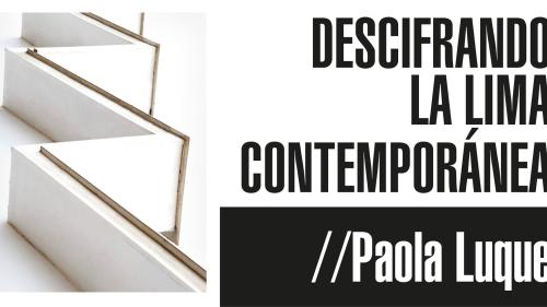 [DESCIFRANDO LA LIMA CONTEMPORÁNEA] EXPOSICIÓN DE PAOLA LUQUE SE INAUGURA ESTE 21 DE JUNIO EN LA GALERÍA ESPACIO 1948