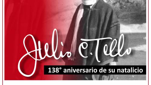 HOMENAJE 138° ANIVERSARIO DEL NATALICIO DE JULIO C. TELLO