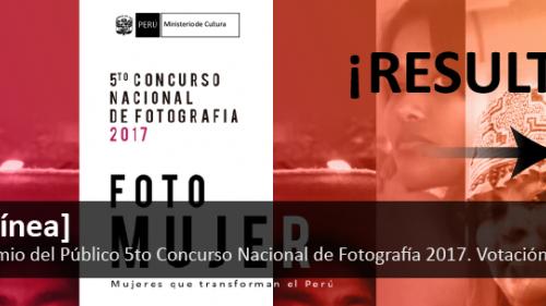 [Votación en línea] Elige al ganador del Premio del Público 5to Concurso Nacional de Fotografía 2017. Votación hasta el 12 de octubre.
