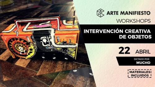 WORKSHOP DE INTERVENCIÓN CREATIVA DE OBJETOS ORGANIZADO POR ARTE MANIFIESTO ESTE 22 DE ABRIL A PARTIR DE LAS 9:00 A.M.